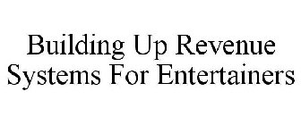 BUILDING UP REVENUE SYSTEMS FOR ENTERTAINERS
