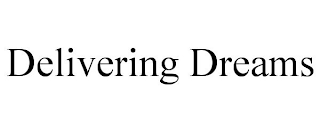 DELIVERING DREAMS
