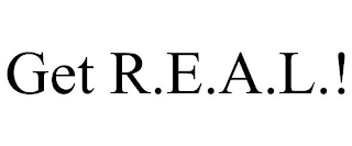 GET R.E.A.L.!