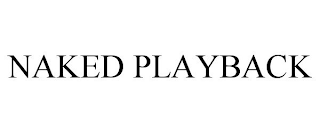 NAKED PLAYBACK