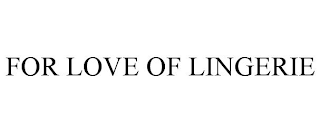 FOR LOVE OF LINGERIE