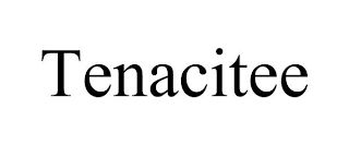TENACITEE