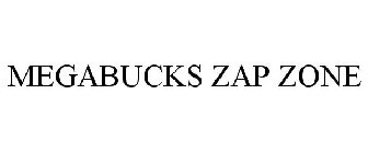 MEGABUCKS ZAP ZONE