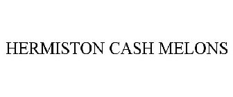 HERMISTON CASH MELONS