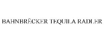 BAHNBRËCKER TEQUILA RADLER