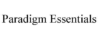 PARADIGM ESSENTIALS