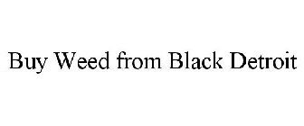 BUY WEED FROM BLACK DETROIT