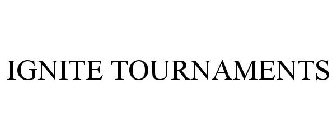 IGNITE TOURNAMENTS