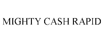 MIGHTY CASH RAPID