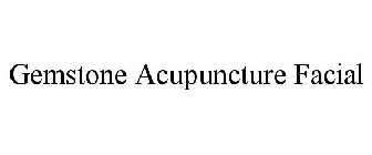 GEMSTONE ACUPUNCTURE FACIAL