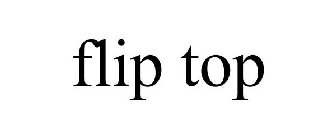 FLIP TOP