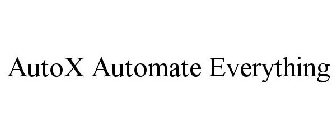 AUTOX AUTOMATE EVERYTHING