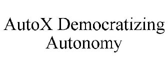 AUTOX DEMOCRATIZING AUTONOMY