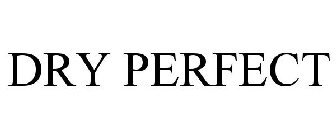 DRY PERFECT