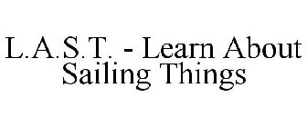 L.A.S.T. (LEARN ABOUT SAILING THINGS)