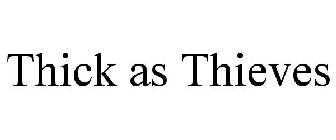 THICK AS THIEVES
