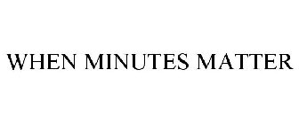 WHEN MINUTES MATTER