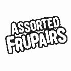 ASSORTED FRUPAIRS