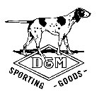 D & M SPORTING GOODS