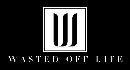 W WASTED OFF LIFE