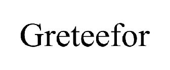 GRETEEFOR