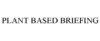 PLANT BASED BRIEFING
