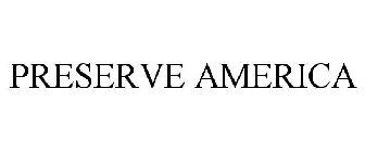 PRESERVE AMERICA