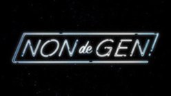 NON DE GEN!
