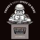 THERE'S TUFF STUFF IN HERE TUFF BREED WWW.TUFFBREED.COM