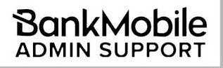 BANKMOBILE ADMIN SUPPORT