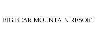BIG BEAR MOUNTAIN RESORT