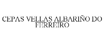 CEPAS VELLAS ALBARIÑO DO FERREIRO