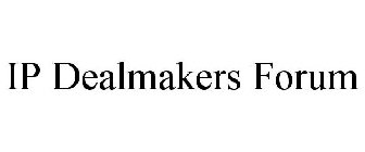 IP DEALMAKERS FORUM