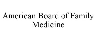 AMERICAN BOARD OF FAMILY MEDICINE