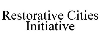 RESTORATIVE CITIES INITIATIVE