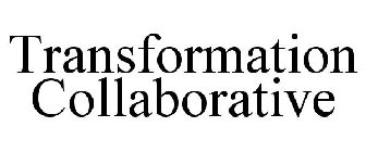 TRANSFORMATION COLLABORATIVE