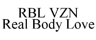 RBL VZN REAL BODY LOVE