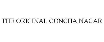 THE ORIGINAL CONCHA NACAR