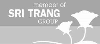 MEMBER OF SRI TRANG GROUP