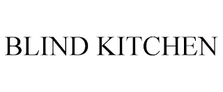 BLIND KITCHEN