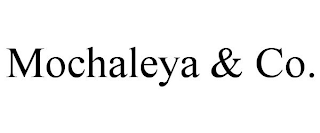 MOCHALEYA & CO.