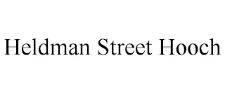 HELDMAN STREET HOOCH