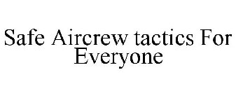 SAFE AIRCREW TACTICS FOR EVERYONE