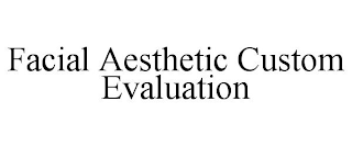 FACIAL AESTHETIC CUSTOM EVALUATION
