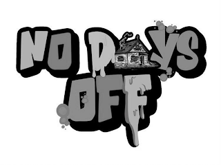NO DAYS OFF