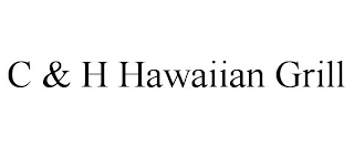 C & H HAWAIIAN GRILL