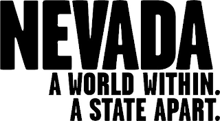 NEVADA A WORLD WITHIN. A STATE APART.