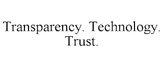 TRANSPARENCY. TECHNOLOGY. TRUST.