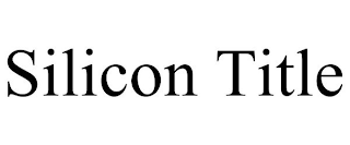 SILICON TITLE
