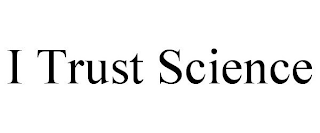 I TRUST SCIENCE